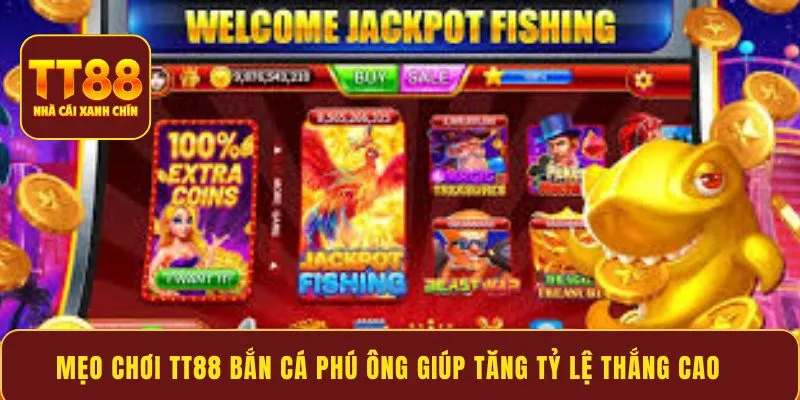 Mẹo chơi TT88 bắn cá Phú Ông giúp tăng tỷ lệ thắng cao